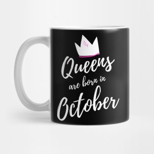 Queens are born in October. Happy Birthday! Mug